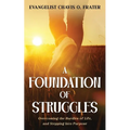 A Foundation of Struggles: Overcoming the Hurdles of Life, and Stepping Into Purpose