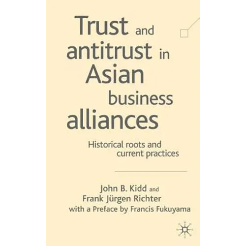 Trust and Antitrust in Asian Business Alliances: Historical Roots and Current Practices