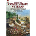 Memoirs of a Confederate Veteran: the Recollections of a Soldier of the First Georgia Regiment During the American Civil War