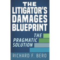 The Litigator's Damages Blueprint: The Pragmatic Solution