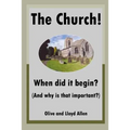 The Church! When did it begin? (And why is that important?)
