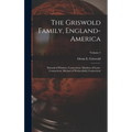 The Griswold Family, England-America: Edward of Windsor, Connecticut, Matthew of Lyme, Connecticut, Michael of Wethersfield, Connecticut; Volume 2