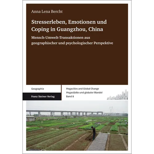 Stresserleben, Emotionen Und Coping in Guangzhou, China: Mensch-Umwelt-Transaktionen Aus Geographischer Und Psychologischer Perspektive