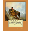 The land of poco tiempo . By: Charles F. Lummis ( (Illustrated)