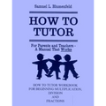 How To Tutor Workbook for Multiplication, Division and Fractions