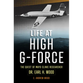 Life at High G-Force: The Quest of Mayo Clinic Researcher Dr. Earl H Wood
