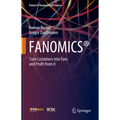 Fanomics(r): Turn Customers Into Fans and Profit from It