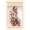 The Madman: His Parables and Poems