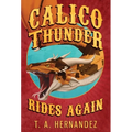 Calico Thunder Rides Again