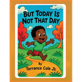 But Today Is Not That Day