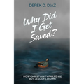 Why Did I Get Saved?: How Christianity Failed Me But Jesus Filled Me