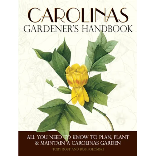 Carolinas Gardener's Handbook: All You Need to Know to Plan, Plant & Maintain a Carolinas Garden