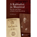 A Kabbalist in Montreal: The Life and Times of Rabbi Yudel Rosenberg