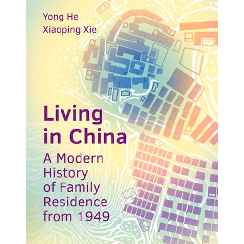 Living in China: A Modern History of Family Residence from 1949