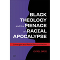 Black Theology and the Menace of Racial Apocalypse: Lonergan and Racial Reconciliation