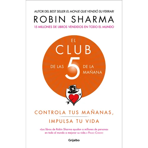 El Club de Las 5 de la Mañana: Controla Tus Mañanas, Impulsa Tu Vida / The 5 Am Club: Own Your Morning. Elevate Your Life.