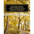 A Classroom Guide to Ralph Waldo Emerson: Nature, The Divinity School Address & Self-Reliance