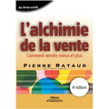 L'alchimie de la vente: Comment vendre mieux et plus