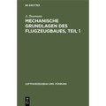 Mechanische Grundlagen Des Flugzeugbaues, Teil 1