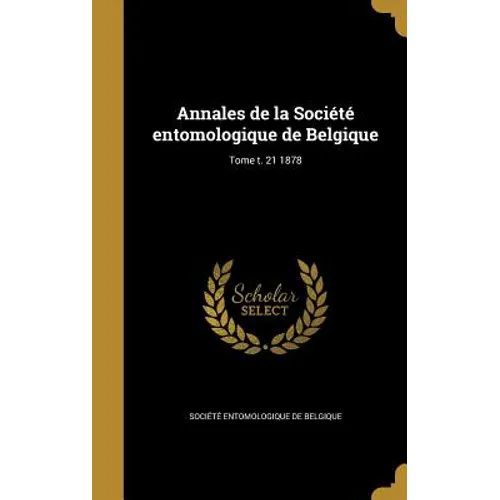 Annales de la Société entomologique de Belgique; Tome t. 21 1878