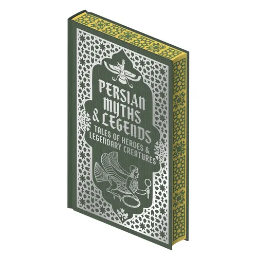 Persian Myths & Legends: Tales of Heroes and Legendary Creatures