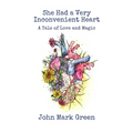She Had a Very Inconvenient Heart: A Tale of Love and Magic