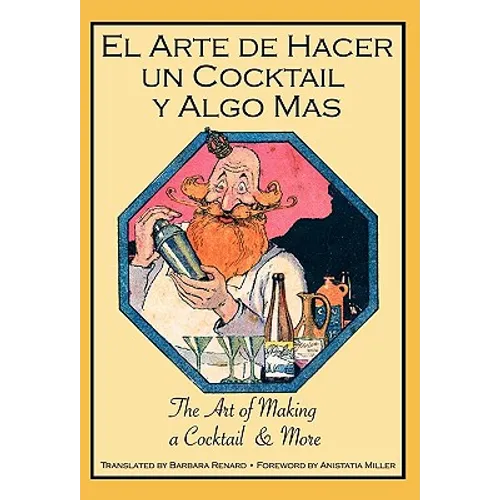 El Arte de Hacer Un Cocktail y Algo Mas: The Art of Making a Cocktail & More
