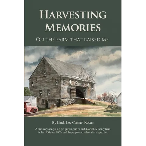 Harvesting Memories: "On the farm that raised me."