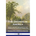 The Drapers in America: Being a History and Genealogy, of Those of That Name and Connection