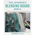 The Spinner's Blending Board Bible: From Woolen to (Nearly!) Worsted and Everything in Between