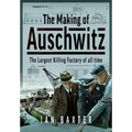 The Making of Auschwitz: The Largest Killing Factory of All Time
