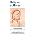 Religion of Reason: Out of the Sources of Judaism