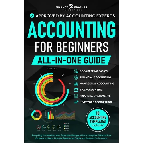 Accounting for Beginners (All-in-One): Everything You Need to Learn Financial & Managerial Accounting Even Without Prior Experience. Master Financial