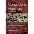 Alexander's Marshals: A Study of the Makedonian Aristocracy and the Politics of Military Leadership