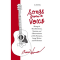 Songs from a Voice: Being the Recollections, Stanzas and Observations of Abe Runyan, Song Writer and Performer
