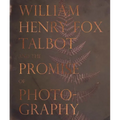William Henry Fox Talbot and the Promise of Photography