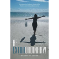Be Extraordinary!: Devotions for Ordinary People Who Want to Live Extraordinary Lives