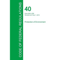 Code of Federal Regulations Title 40, Volume 27, July 1, 2015