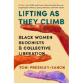 Lifting as They Climb: Black Women Buddhists and Collective Liberation