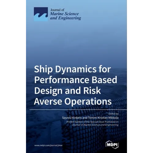 Ship Dynamics for Performance Based Design and Risk Averse Operations