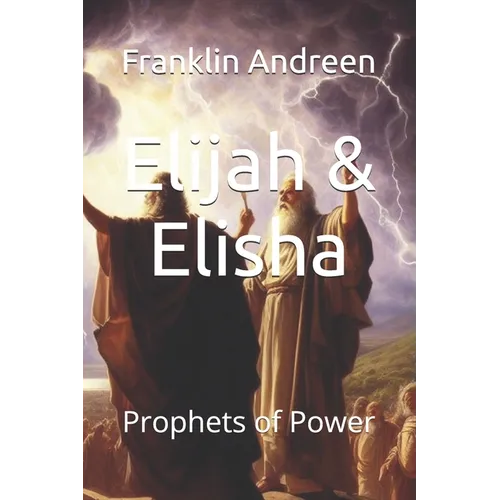 Elijah & Elisha: Prophets of Power