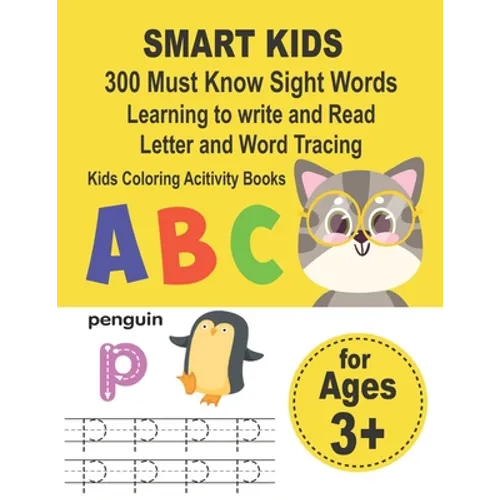 SMART KIDS 300 Must Know Sight Words Learning to write and Read Letter and Word Tracing Kids Coloring Acitivity Books: Preschool Workbook Make Learnin