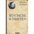 Meister Eckhart: Mystische Schriften