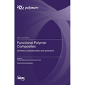 Functional Polymer Composites: Synthesis, Characterization and Application February 2024 186 pages