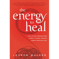 The Energy to Heal: Find Lasting Freedom from Stress and Trauma Through Energy Medicine Yoga