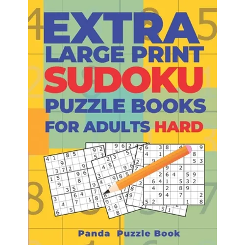 Extra Large Print Sudoku Puzzle Books For Adults Hard: Sudoku In Very Large Print - Brain Games Book For Adults