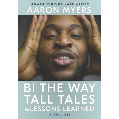 Bi The Way: Tall Tales & Lessons Learned