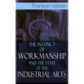 The Instinct of Workmanship and the State of the Industrial Arts