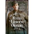 The Rise and Fall of Rotha Lintorn-Orman: From Serving in Wwi to Founding Britain's First Fascist Party