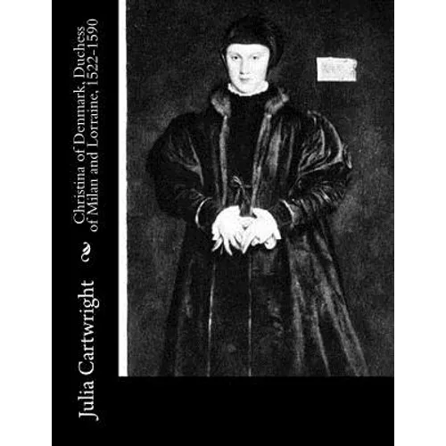 Christina of Denmark, Duchess of Milan and Lorraine, 1522-1590
